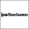 less than human